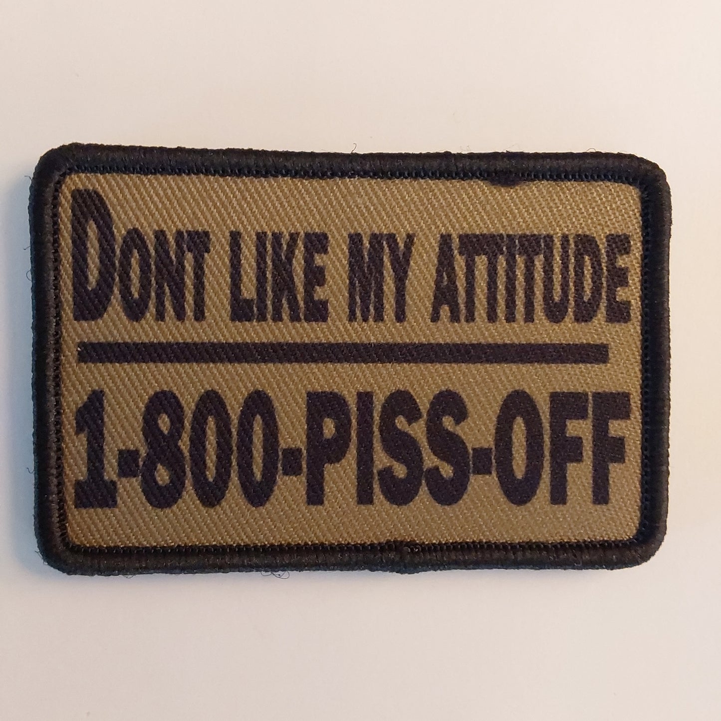 Don't Like My Attitude 1-800-PISS-OFF